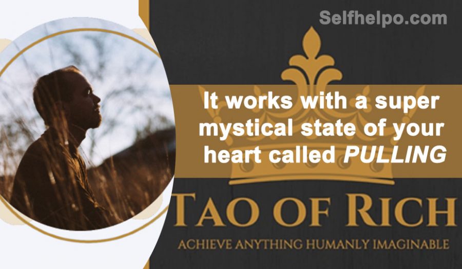 Tao of Rich Super Mystical state of Heart called Pulling